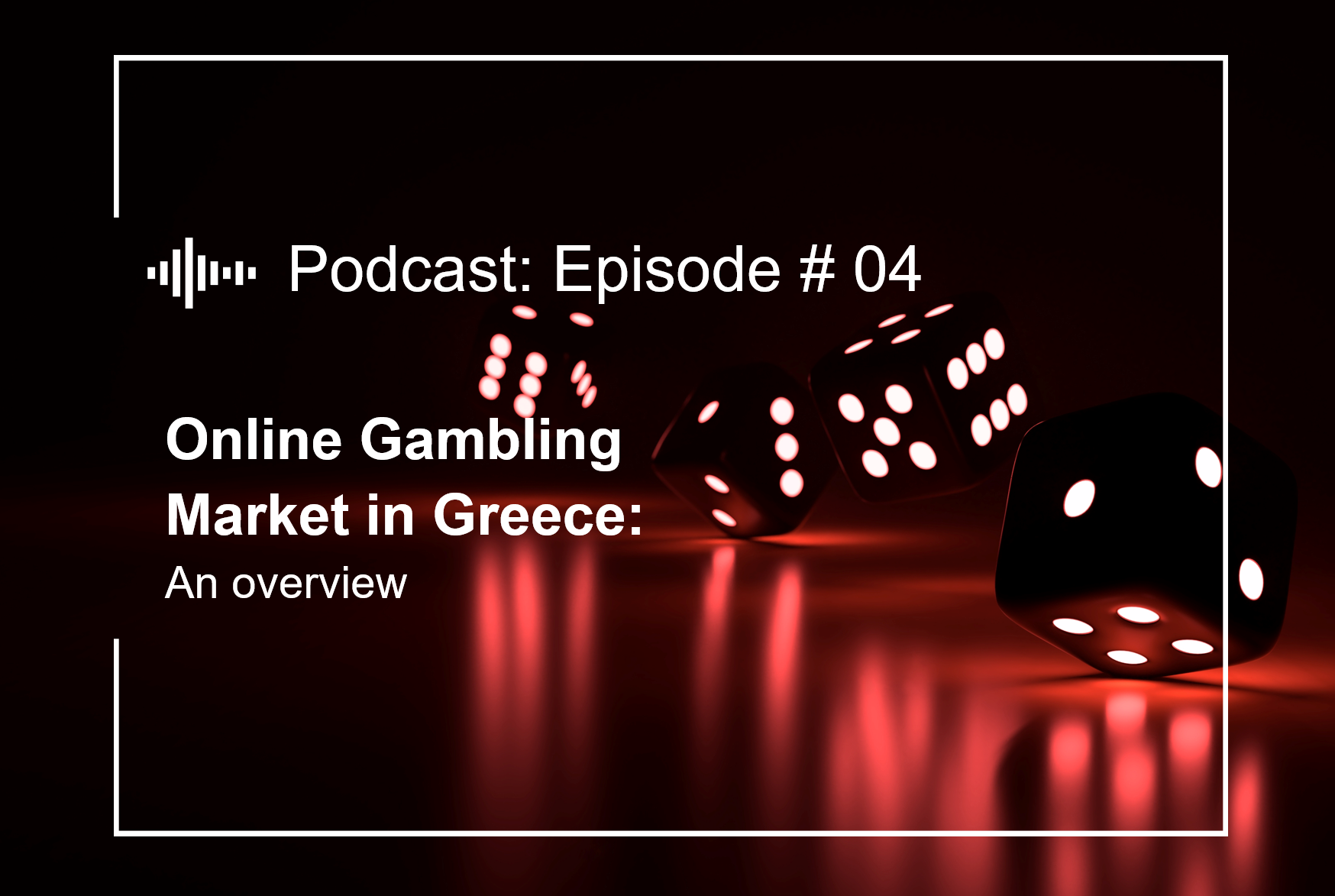 Episode #4  Online Gambling Market in Greece: An Overview