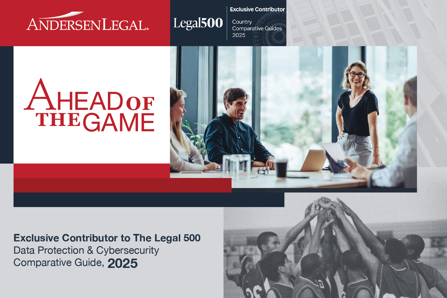 Andersen Legal: Exclusive contributor to The Legal 500 Data Protection and Cyber Security Comparative Guide, 2025